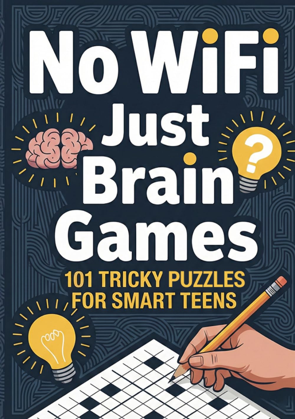 No WiFi, Just Brain Games: 101 Tricky Puzzles For Smart Teens - Break